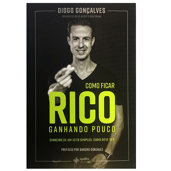 Como Ficar Rico Ganhando Pouco, Diogo Gonçalves - Quatro Ventos