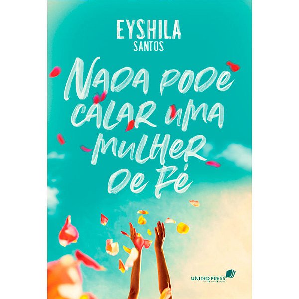 Nada pode Calar Uma Mulher de Fé, Eyshila - Hagnos
