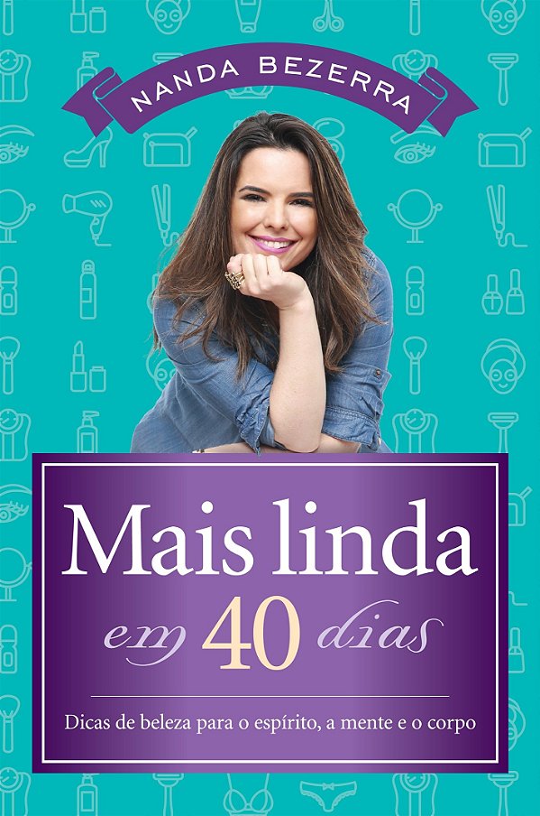 Mais Linda em 40 Dias, Nanda Bezerra - Thomas Nelson
