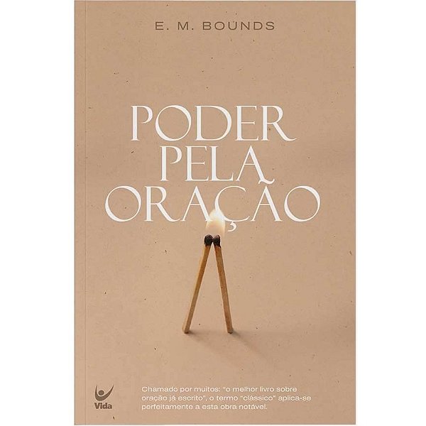 Poder Pela Oração, Edward M. Bounds - Vida #20AnosDe100%
