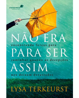 Não Era Para Ser Assim, Lysa Terkeurst - United Press
