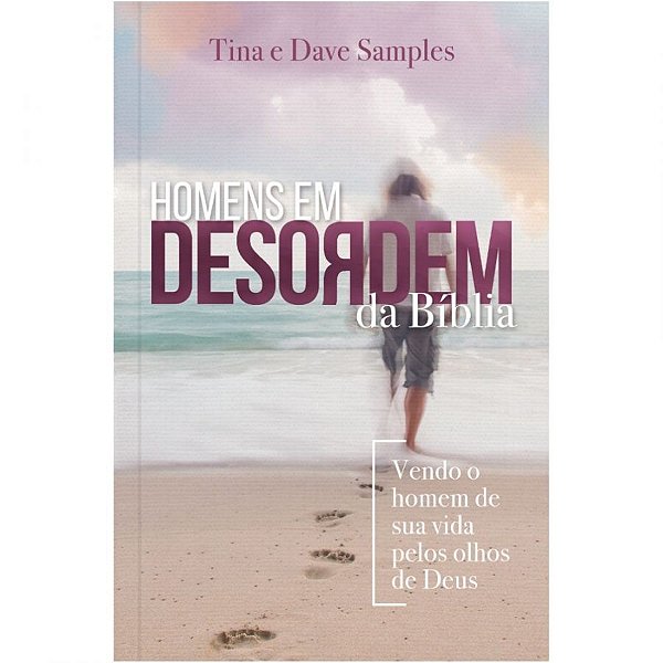 Homens Em Desordem Da Bíblia, Tina E Dave Samples - Pão Diário
