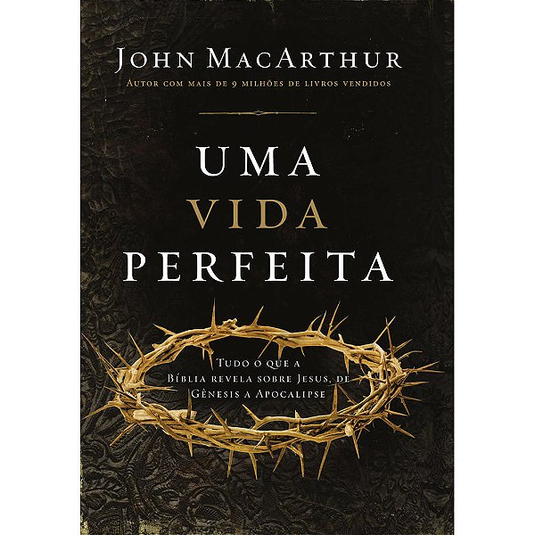 Uma Vida Perfeita, John MacArthur - Capa Dura - Thomas Nelson