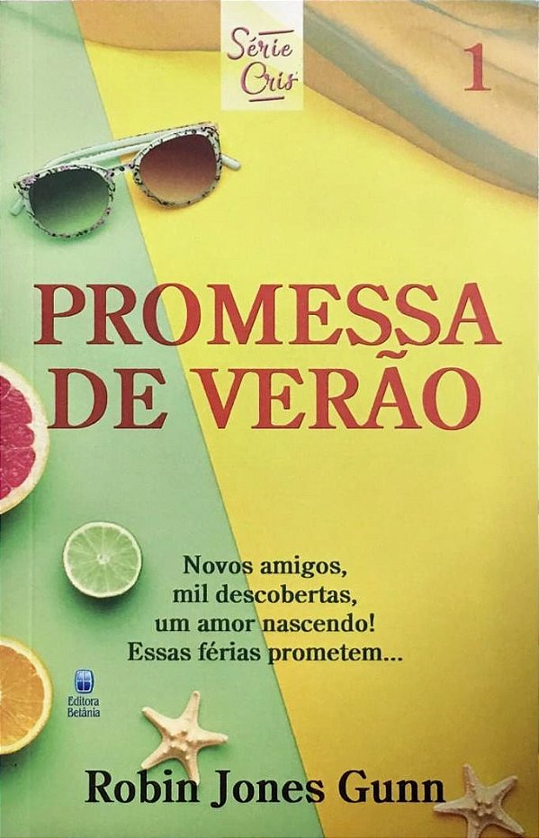 Promessa De Verão - Série Cris - Vol 1, Robin Jones Gunn - Betânia