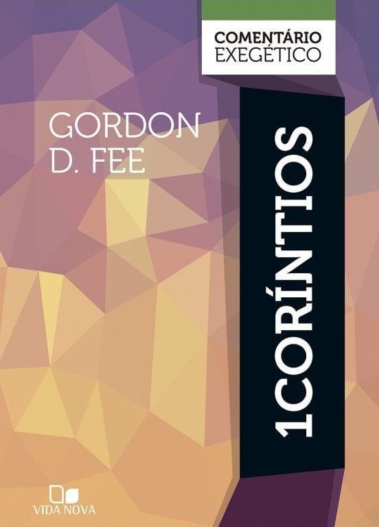 1 Coríntios - Comentário Exegético, Gordon D Fee - Vida Nova - Capa Dura