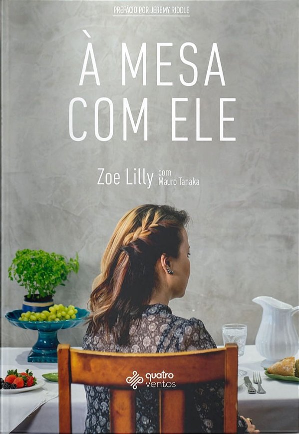 À Mesa com Ele, Zoe Lilly - Quatro Ventos