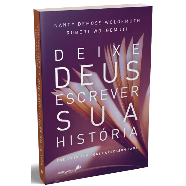 Deixe Deus Escrever Sua História, Nancy DeMoss - United Press