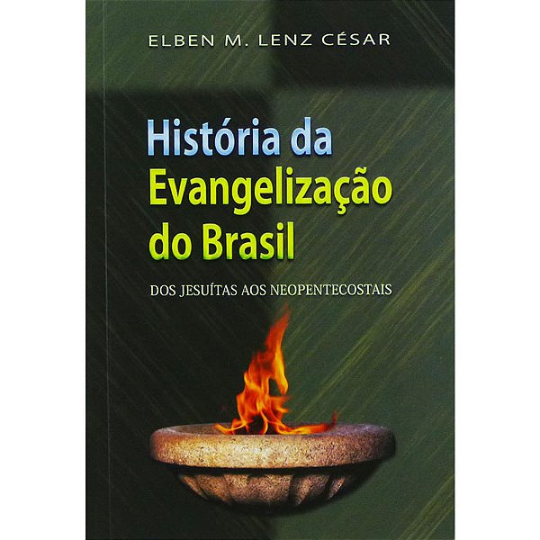 História da Evangelização do Brasil, Elben M Lenz César - Ultimato