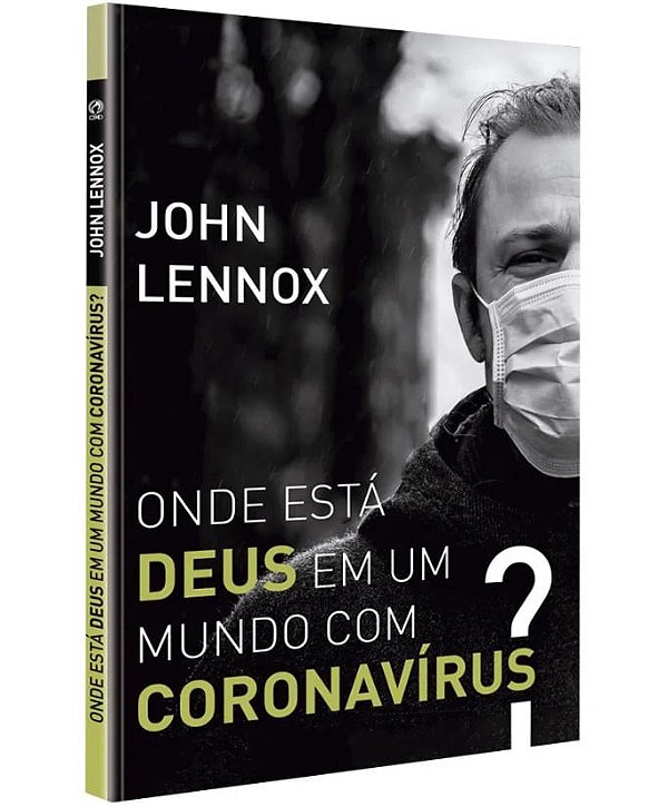 Onde Está Deus em um Mundo de Coronavírus?, John Lennox - CPAD