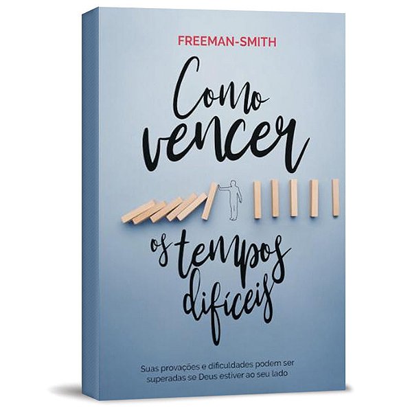Como Vencer os Tempos Difíceis, Freeman Smith - Geográfica