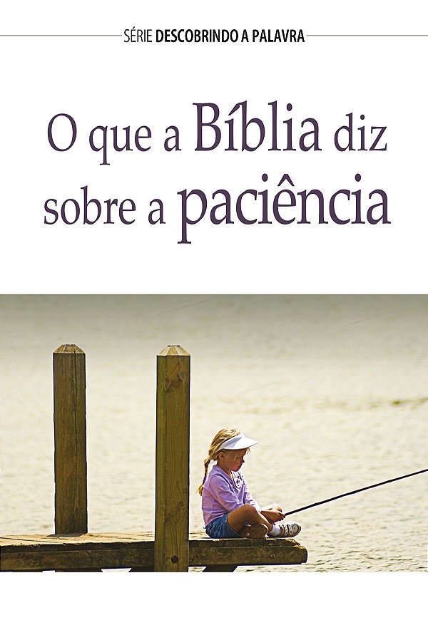 O Que a Bíblia diz Sobre a Paciência - Livreto - Pão Diário