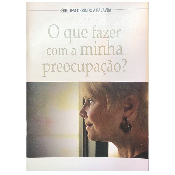 O Que Fazer Com a Minha Preocupação? - Livreto - Pão Diário