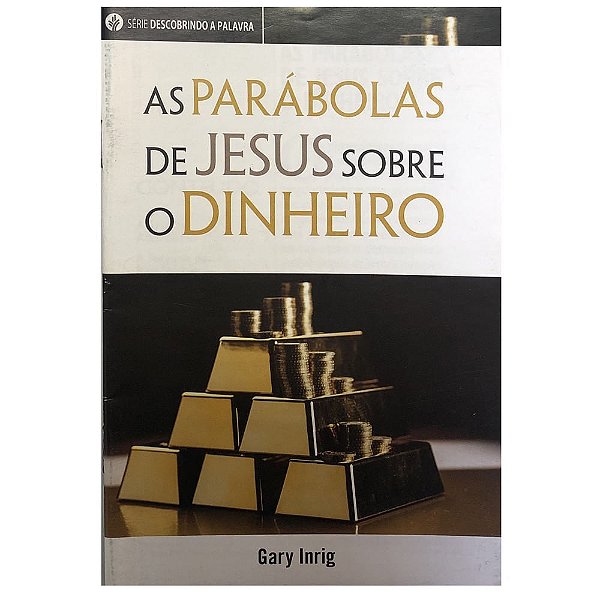 As Parábolas de Jesus Sobre o Dinheiro - Livreto, Gary Inrig - Pão Diário