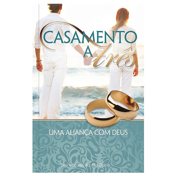 Casamento a Três - Pão Diário - Nova Edição