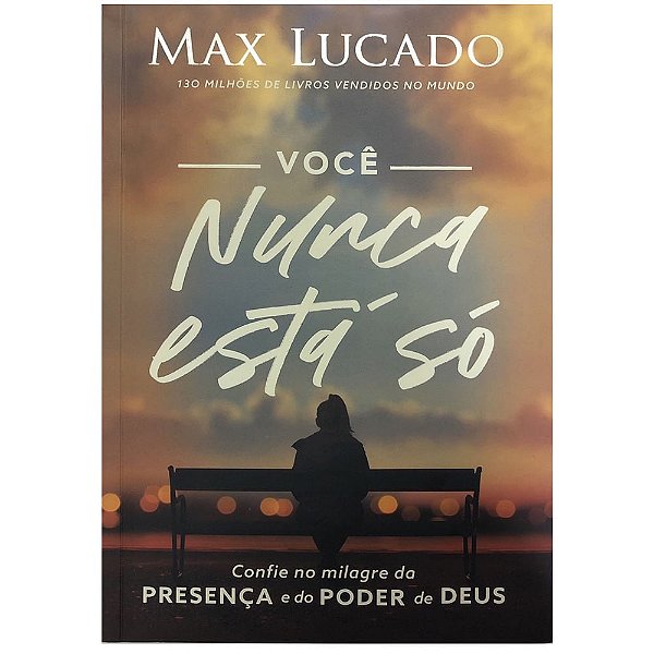 Você Nunca Está Só, Max Lucado - Thomas Nelson