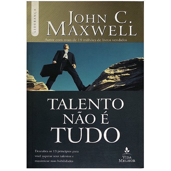 Talento Não é Tudo - Nova Edição, John C Maxwell - Vida Melhor #20AnosDe100%