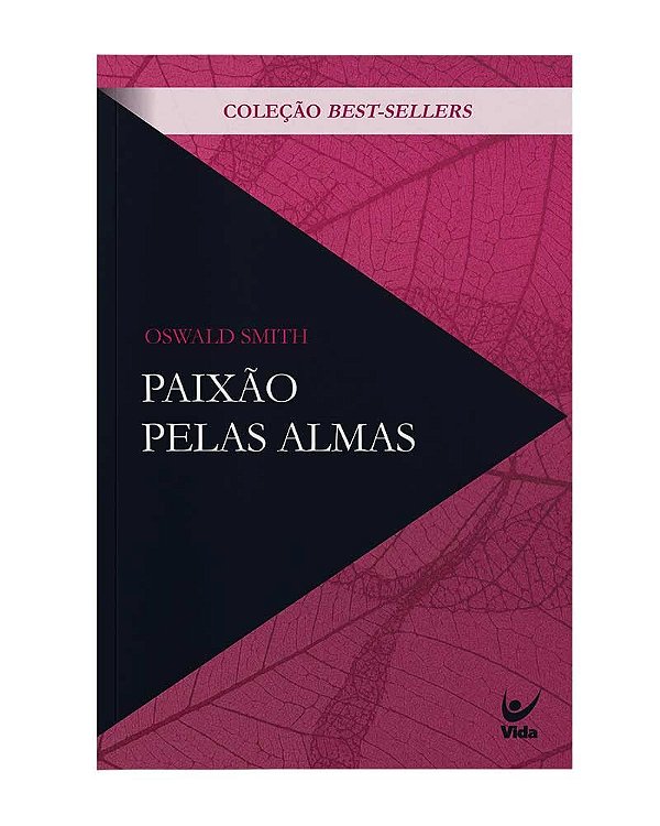 Paixão Pelas Almas, Oswald Smith - Vida #20AnosDe100%