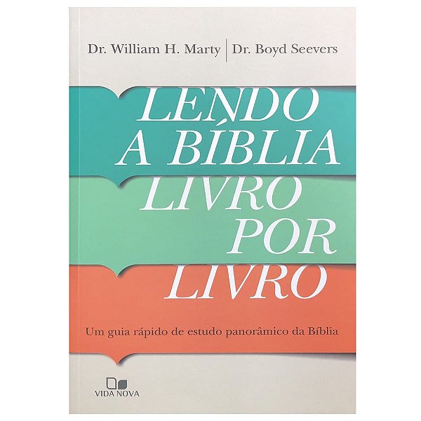 Lendo A Bíblia Livro Por Livro, William H. Marty e Dr. Boyd Seevers - Vida Nova