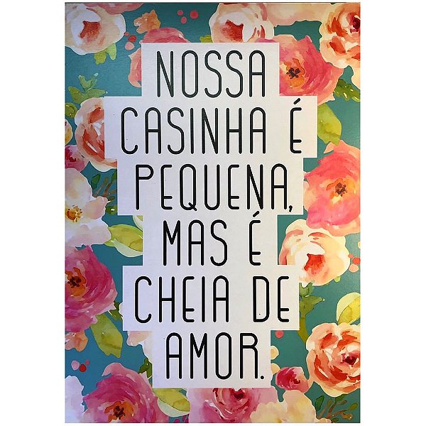 Quadro MDF Grande - Nossa Casinha é Pequena