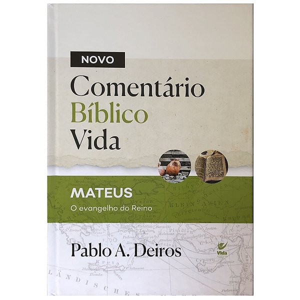Comentário Bíblico Vida Mateus o Evangelho do Reino, Pablo A. Deiros - Vida #20AnosDe100%