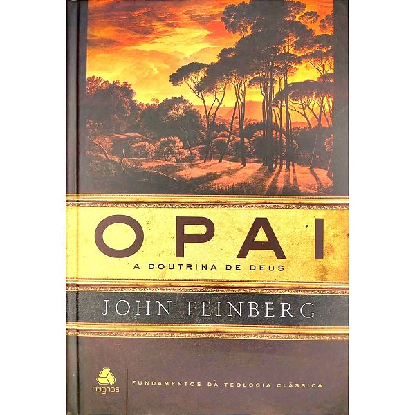 O Pai - A Doutrina De Deus, John Feinberg - Hagnos