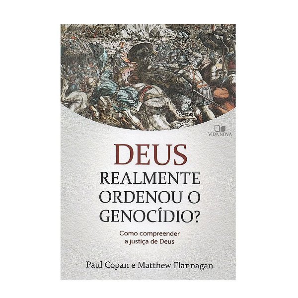 Deus Realmente Ordenou O Genocídio? - Vida Nova