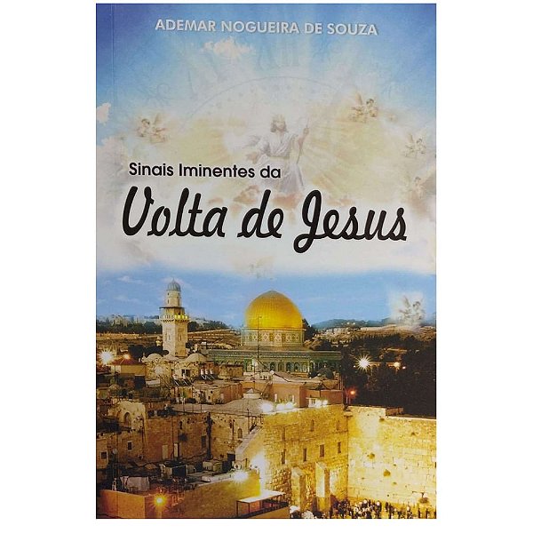 Sinais Eminentes da Volta de Jesus, Ademar Nogueira - Renova Graf