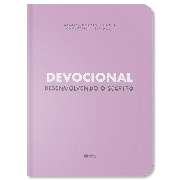 Devocional Desenvolvendo o Secreto - Quatro Ventos