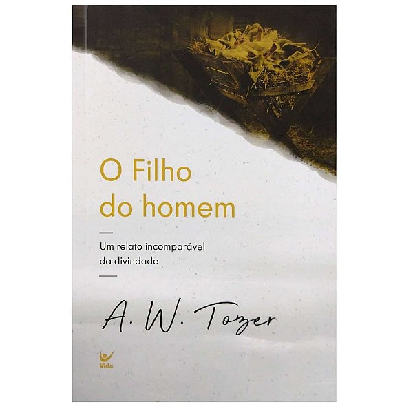 O Filho do Homem, A.W. Tozer - Vida #20AnosDe100%