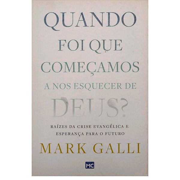 Quando Foi Que Começamos a Nos Esquecer de Deus? - Mundo Cristão