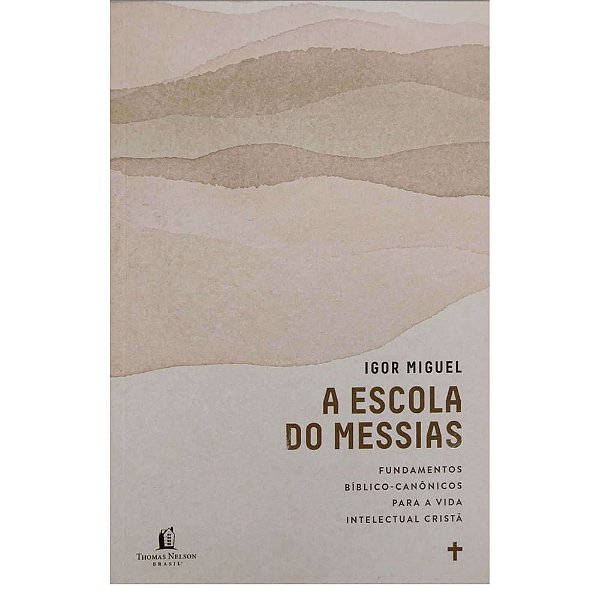 A Escola do Messias, Igor Miguel - Thomas Nelson