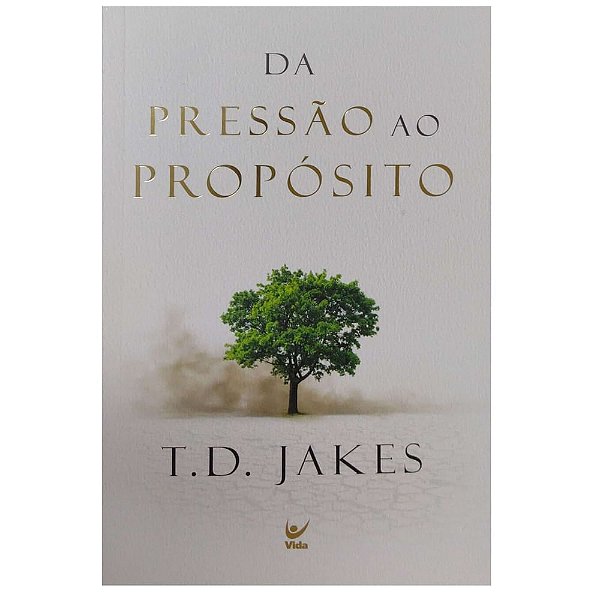 Da Pressão ao Propósito, T.D. Jakes - Vida #20AnosDe100%