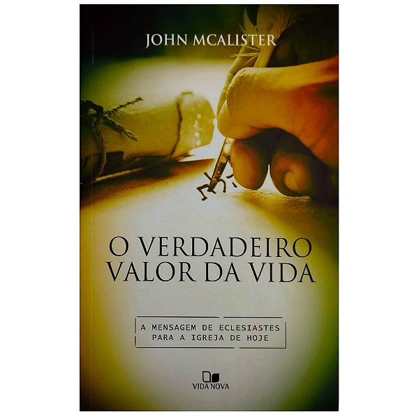 O Verdadeiro Valor da Vida, John McAlister - Vida Nova