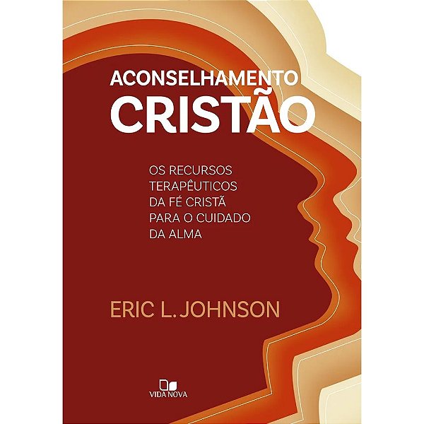 Aconselhamento Cristão, Eric L. Johnson - Editora Vida - Capa Dura