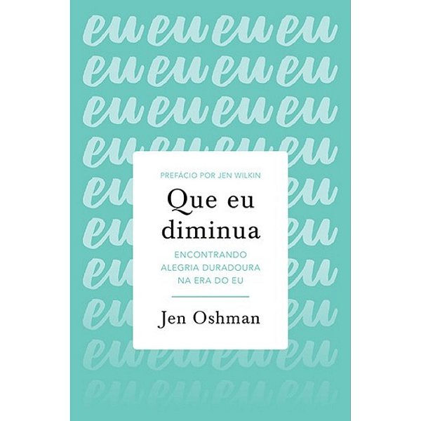 Que eu Diminua, Jen Oshman - Fiel #20AnosDe100%