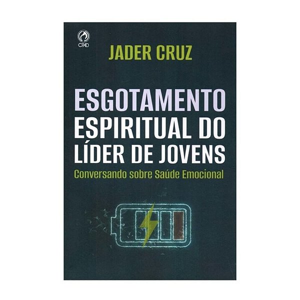 Esgotamento Espiritual do Líder de Jovens, Jader Cruz - CPAD