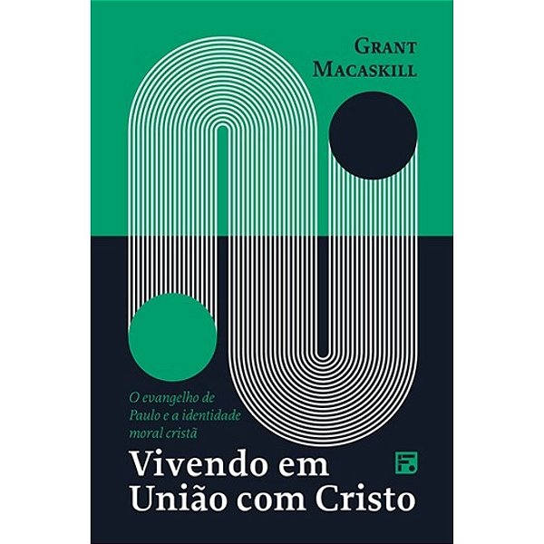 Vivendo em União com Cristo, Grant Macaskill - Fiel #20AnosDe100%