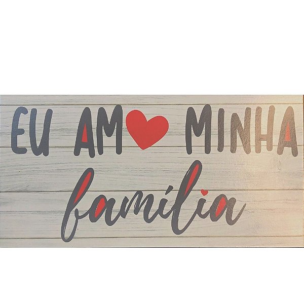Quadro MDF 10x20 - Eu Amo Minha Família