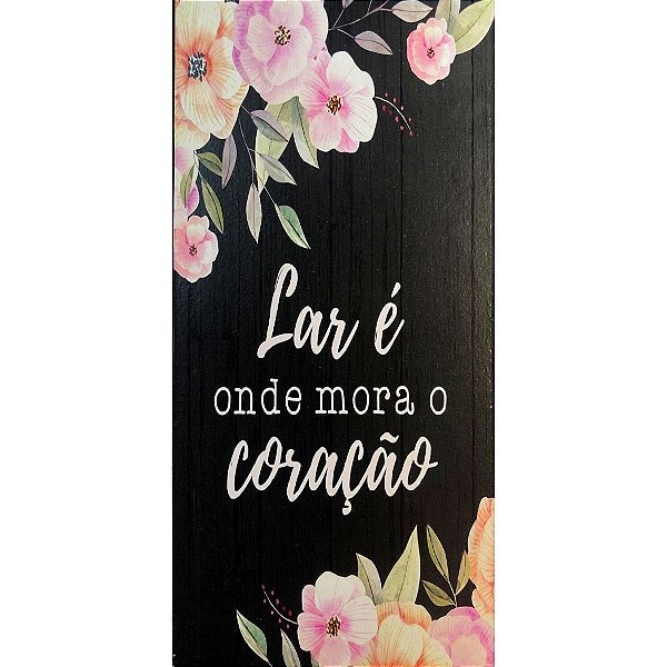 Quadro MDF 10x20 - Lar é Onde Mora o Coração