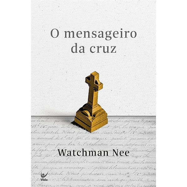 O Mensageiro da Cruz, Watchman Nee - Vida #20AnosDe100%