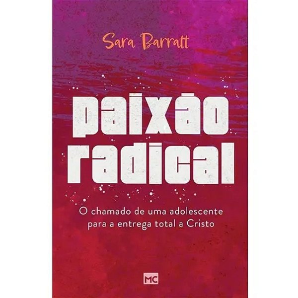 Paixão Radical, Sara Barratt - Mundo Cristão