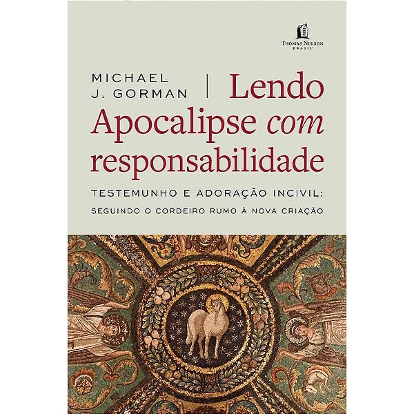 Lendo Apocalipse com Responsabilidade, Michael J. Gorman - Thomas Nelson