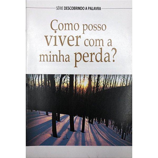 Como Posso Viver com Minha Perda? - Livreto - Pão Diário