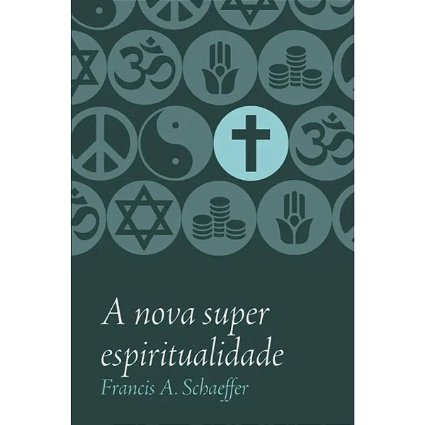 A Nova Super Espiritualidade, Francis A. Schaeffer - Monergismo