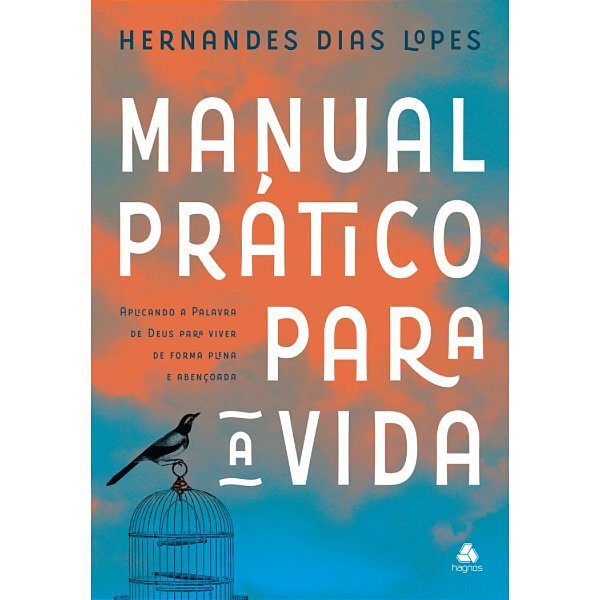 Manual Prático Para a Vida, Hernandes D. Lopes - Hagnos