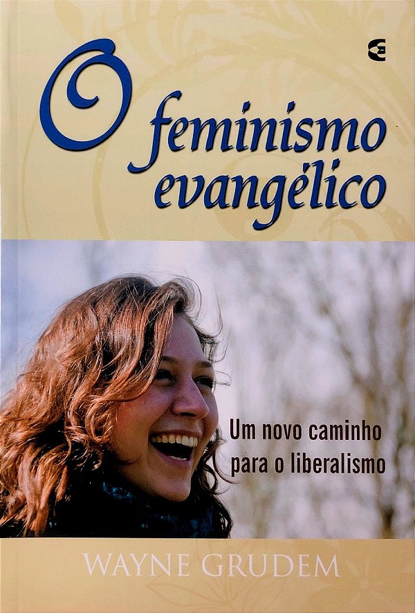 O Feminismo Evangélico, Wayne Grudem - Cultura Cristã