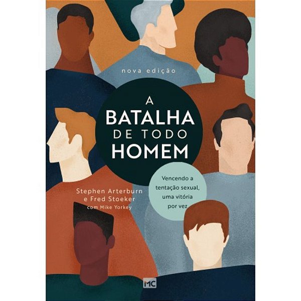 A Batalha de Todo Homem, Stephen Arterburn - Mundo Cristão - Nova Edição