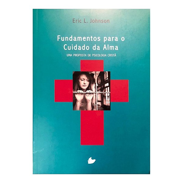 Fundamentos Para o Cuidado da Alma, Eric L. - Shedd