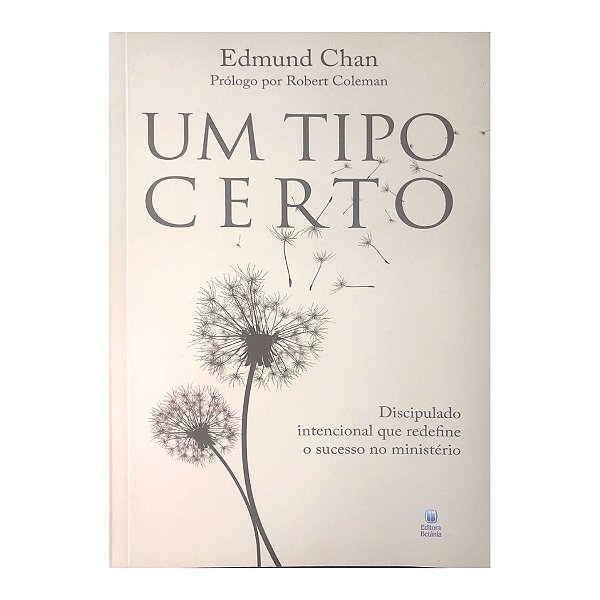 Um Tipo Certo, Edmund Chan - Editora Betânia