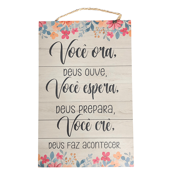 Placa de MDF - Você Ora, Deus Ouve (18cmx28cm)